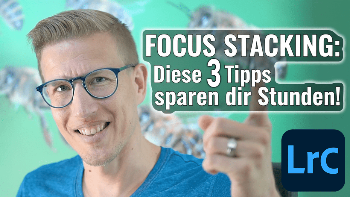 3-Tipps für Focus Stacking mit Lightroom